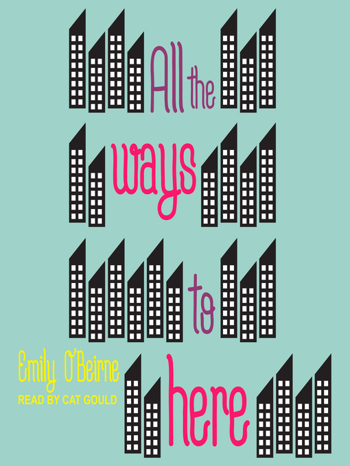 Title details for All the Ways to Here by Emily O'Beirne - Available